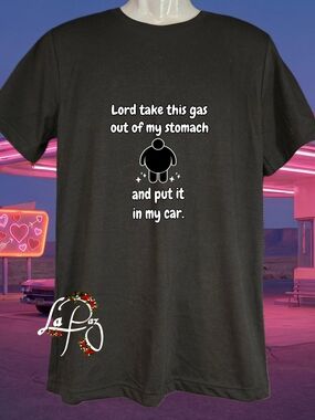 Take This Gas Out Of My Stomach And Put It In My Car Shirt